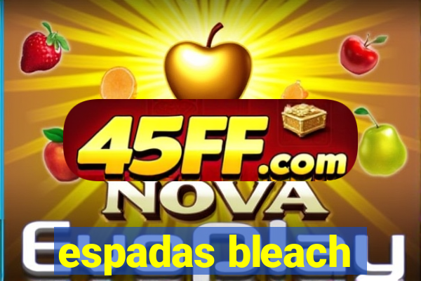 espadas bleach